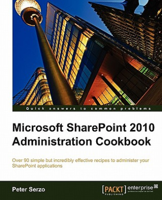 Книга Microsoft SharePoint 2010 Administration Cookbook Peter Serzo