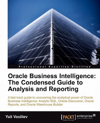 Book Oracle Business Intelligence : The Condensed Guide to Analysis and Reporting Yuli Vasiliev