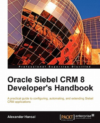 Carte Oracle Siebel CRM 8 Developer's Handbook A. Hansal