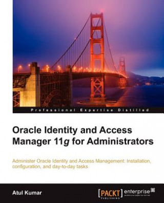 Książka Oracle Identity and Access Manager 11g for Administrators Atul Kumar