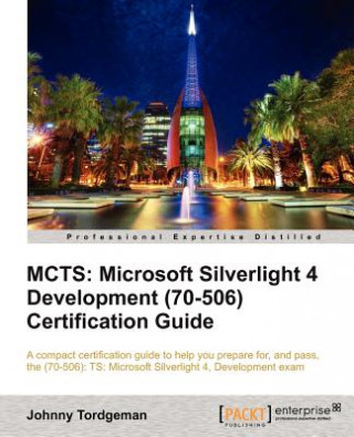 Kniha MCTS: Microsoft Silverlight 4 Development (70-506) Certification Guide Johnny Tordgeman