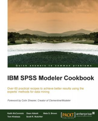 Książka IBM SPSS Modeler Cookbook Scott. R. Mutchler