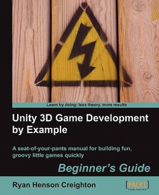 Könyv Unity 3D Game Development by Example Beginner's Guide R. Creighton