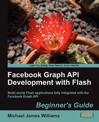 Knjiga Facebook Graph API Development with Flash M.J. Williams