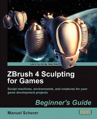 Kniha ZBrush 4 Sculpting for Games: Beginner's Guide Manuel Scherer