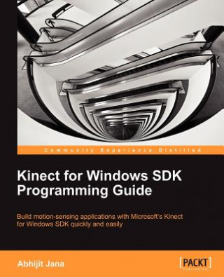 Kniha Kinect for Windows SDK Programming Guide Abhijit Jana