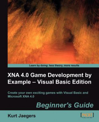 Knjiga XNA 4.0 Game Development by Example: Beginner's Guide - Visual Basic Edition Kurt Jaegers
