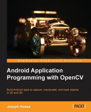 Könyv Android Application Programming with OpenCV Joseph Howse