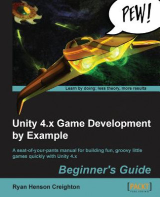 Kniha Unity 4.x Game Development by Example Beginner's Guide Ryan Henson Creighton