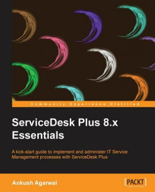 Kniha ServiceDesk Plus 8.x Essentials Ankush Agarwal