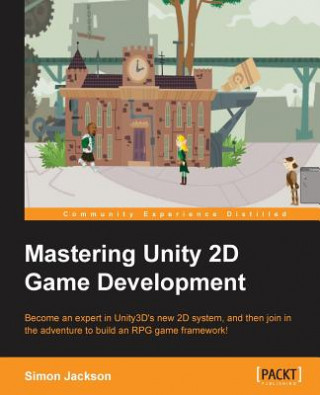 Könyv Mastering Unity 2D Game Development Jackson