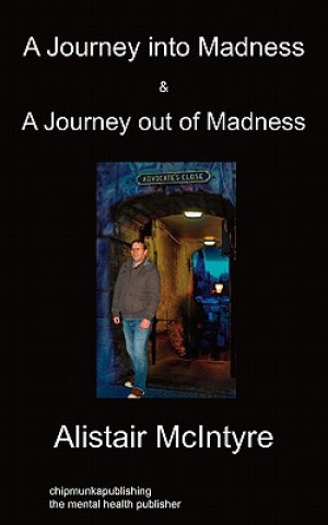Könyv Journey Into Madness & A Journey Out Of Madness Alistair McIntyre