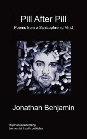 Książka Pill After Pill - Poems from a Schizophrenic Mind Jonathan Benjamin