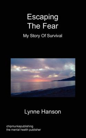 Książka Escaping the Fear - My Story of Survival Lynne Hanson