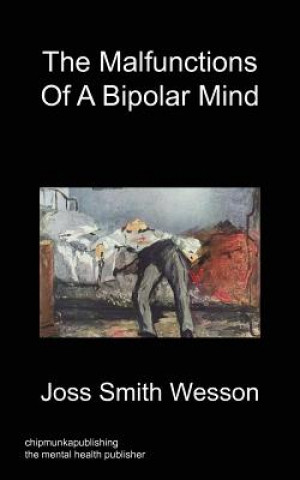 Knjiga Malfunctions of a Bipolar Mind Joss Smith Wesson