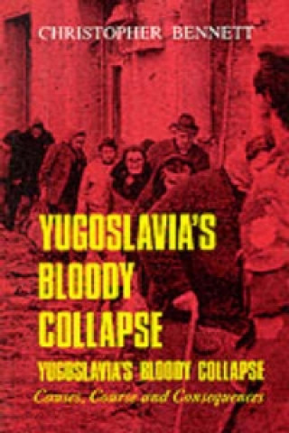 Carte Yugoslavia's Bloody Collapse Christopher Bennett
