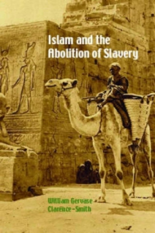 Kniha Islam and the Abolition of Slavery William Gervase Clarence-Smith