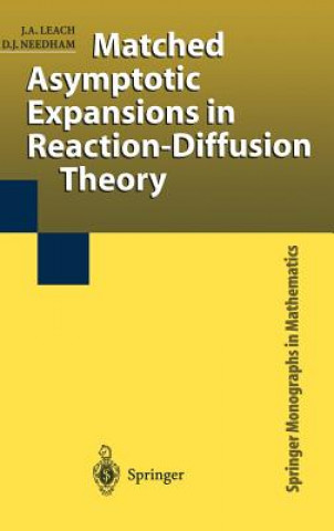 Kniha Matched Asymptotic Expansions in Reaction-Diffusion Theory David John Needham