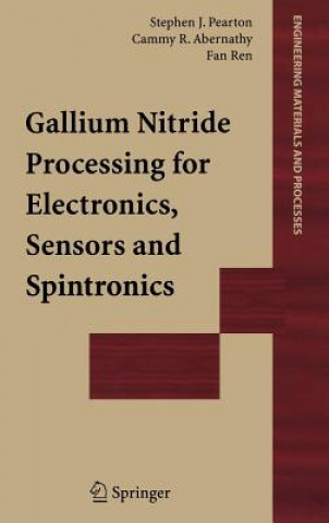 Książka Gallium Nitride Processing for Electronics, Sensors and Spintronics Fan Ren