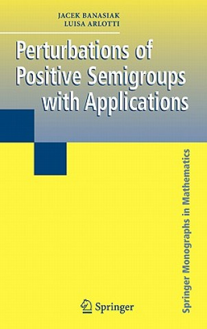 Kniha Perturbations of Positive Semigroups with Applications Luisa Arlotti