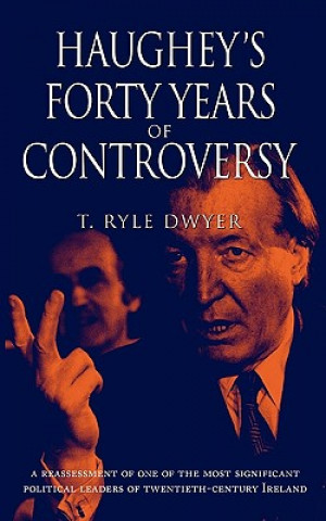 Book Haughey's Forty Years of Controversy T.Ryle Dwyer