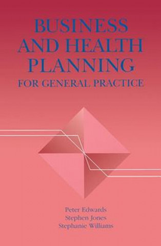 Kniha Business and Health Planning in General Practice Peter Edwards