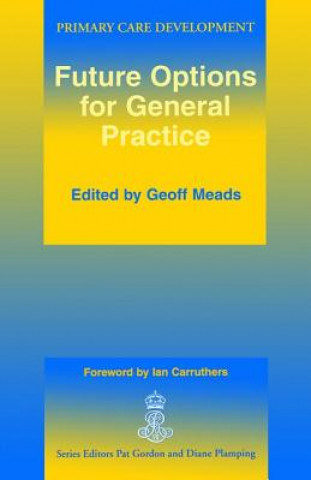 Kniha Future Options for General Practice Geoff Meads