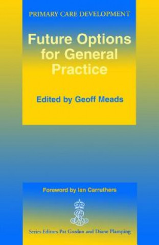 Knjiga Future Options for General Practice Geoff Meads