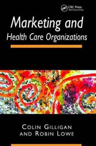 Kniha Marketing and Healthcare Organizations Robin Lowe