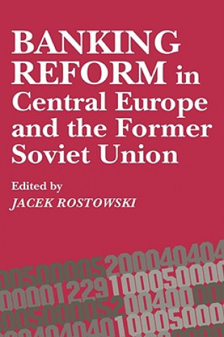 Książka Banking Reform in Central Europe and the Former Soviet Union J. Rostowski