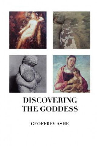 Kniha Discovering the Goddess Geoffrey Ashe