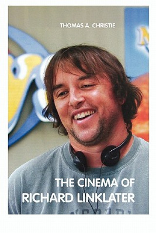 Book Cinema of Richard Linklater THOMAS A. CHRISTIE