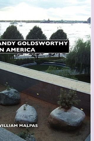 Könyv Andy Goldsworthy in America William Malpas