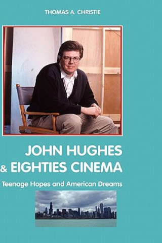 Книга John Hughes and Eighties Cinema Thomas A. Christie