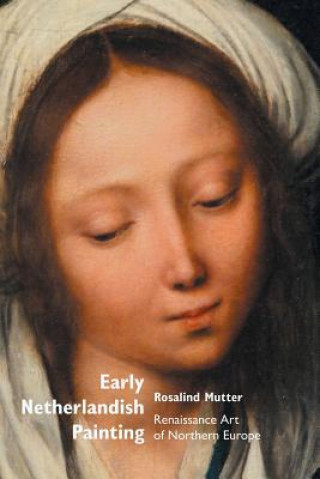 Kniha Early Netherlandish Painting Rosalind Mutter