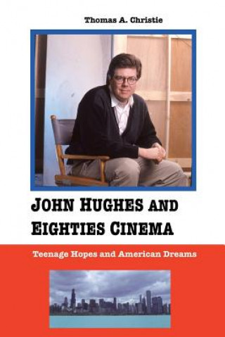 Könyv John Hughes and Eighties Cinema Thomas A. Christie