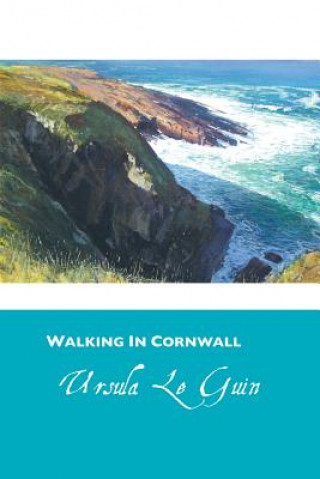 Kniha Walking in Cornwall Ursula K. Le Guin