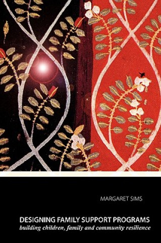 Knjiga Designing Family Support Programs Margaret C Sims