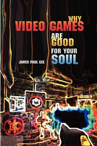 Книга Why Video Games Are Good for Your Soul Gee