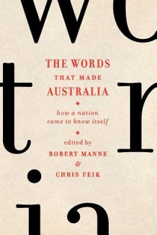 Книга Words That Made Australia: How A Nation Came To Know Itself,The Robert Manne