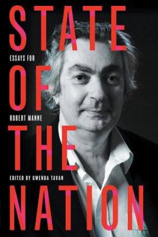 Книга State Of The Nation: Essays For Robert Manne Gwenda Tavan