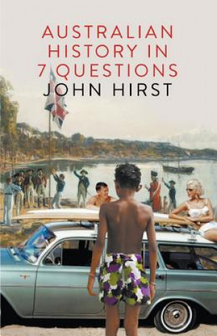 Kniha Australian History In 7 Questions John Hirst