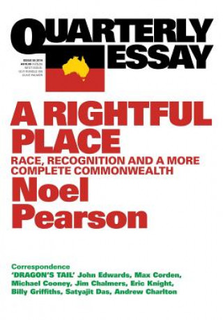 Kniha Rightful Place: Race, Recognition and a More Complete Commonwealth: Quarterly Essay 55 Noel Pearson