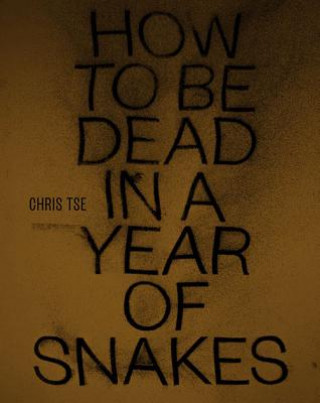 Kniha How to be Dead in a Year of Snakes Chris Tse