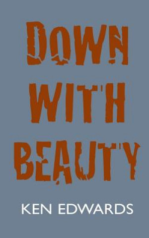 Könyv Down With Beauty Ken Edwards