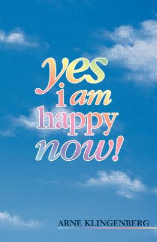Könyv Yes I am Happy Now! Arne Klingenberg