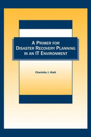 Livre Primer For Disaster Recovery Planning In An IT Environment Charlotte Hiatt