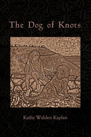 Kniha Dog of Knots Kathy Walden Kaplan