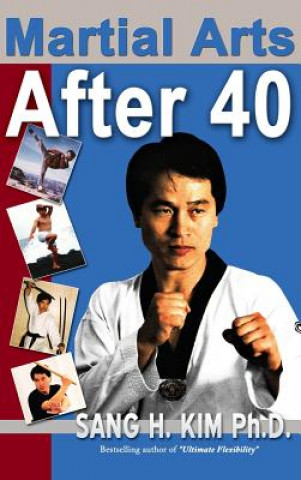 Kniha Martial Arts After 40 Sang Kim