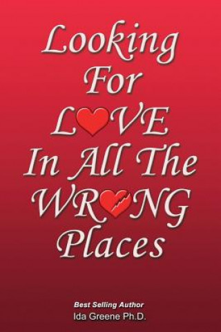 Libro Looking for Love in All the Wrong Places Phd Ida Greene